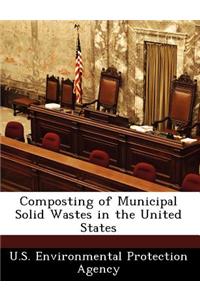 Composting of Municipal Solid Wastes in the United States