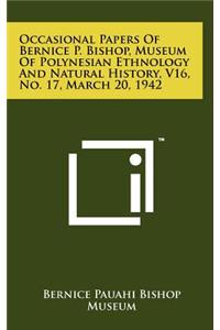 Occasional Papers of Bernice P. Bishop, Museum of Polynesian Ethnology and Natural History, V16, No. 17, March 20, 1942