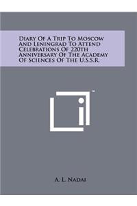 Diary of a Trip to Moscow and Leningrad to Attend Celebrations of 220th Anniversary of the Academy of Sciences of the U.S.S.R.