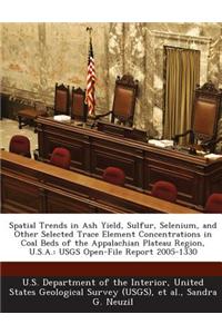 Spatial Trends in Ash Yield, Sulfur, Selenium, and Other Selected Trace Element Concentrations in Coal Beds of the Appalachian Plateau Region, U.S.A.