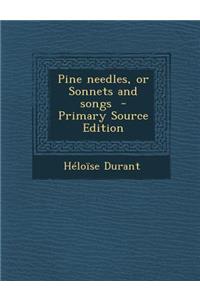 Pine Needles, or Sonnets and Songs