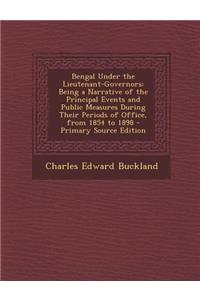 Bengal Under the Lieutenant-Governors: Being a Narrative of the Principal Events and Public Measures During Their Periods of Office, from 1854 to 1898