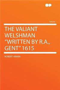 The Valiant Welshman "written by R.A., Gent" 1615