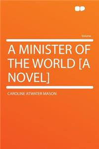 A Minister of the World [A Novel]