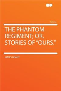 The Phantom Regiment; Or, Stories of 