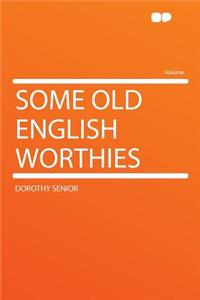 Some Old English Worthies