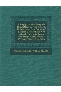 A Reply to the Essay on Population by the REV. T. R. Malthus