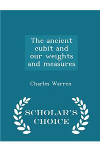 Ancient Cubit and Our Weights and Measures - Scholar's Choice Edition