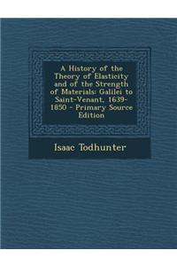 A History of the Theory of Elasticity and of the Strength of Materials