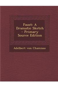 Faust: A Dramatic Sketch