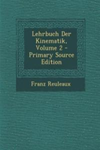 Lehrbuch Der Kinematik, Volume 2