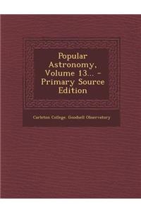 Popular Astronomy, Volume 13...