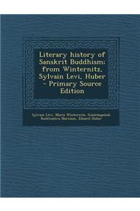 Literary History of Sanskrit Buddhism; From Winternitz, Sylvain Levi, Huber