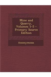 Mine and Quarry, Volumes 1-5 - Primary Source Edition