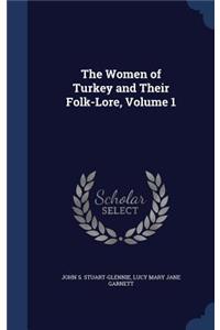 Women of Turkey and Their Folk-Lore, Volume 1