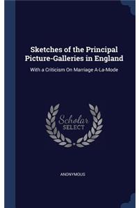 Sketches of the Principal Picture-Galleries in England