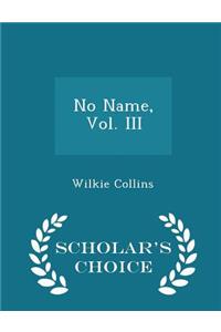 No Name, Vol. III - Scholar's Choice Edition