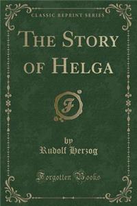 The Story of Helga (Classic Reprint)