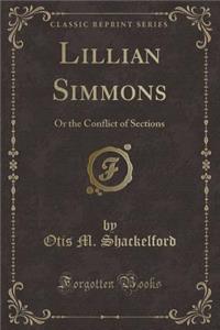 Lillian Simmons: Or the Conflict of Sections (Classic Reprint)