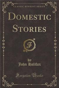 Domestic Stories (Classic Reprint)