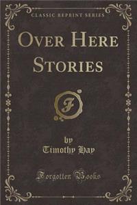 Over Here Stories (Classic Reprint)