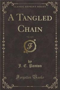 A Tangled Chain, Vol. 1 of 2 (Classic Reprint)