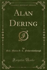 Alan Dering, Vol. 2 of 2 (Classic Reprint)