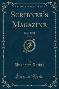 Scribner's Magazine, Vol. 70