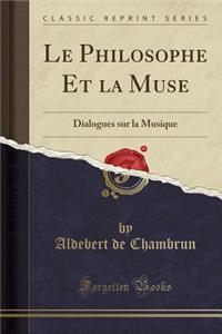Le Philosophe Et La Muse: Dialogues Sur La Musique (Classic Reprint)