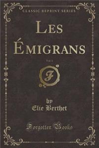 Les Émigrans, Vol. 1 (Classic Reprint)