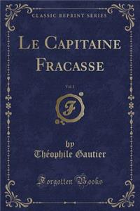 Le Capitaine Fracasse, Vol. 1 (Classic Reprint)