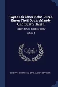 Tagebuch Einer Reise Durch Einen Theil Deutschlands Und Durch Italien