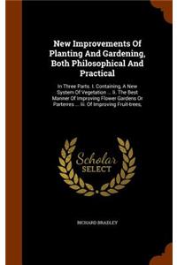 New Improvements Of Planting And Gardening, Both Philosophical And Practical