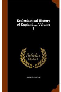 Ecclesiastical History of England ..., Volume 1