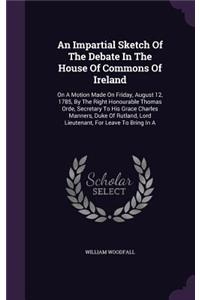 An Impartial Sketch Of The Debate In The House Of Commons Of Ireland