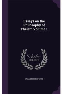 Essays on the Philosophy of Theism Volume 1