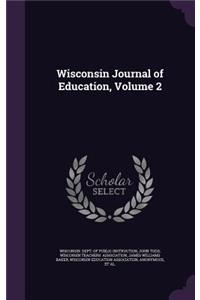 Wisconsin Journal of Education, Volume 2