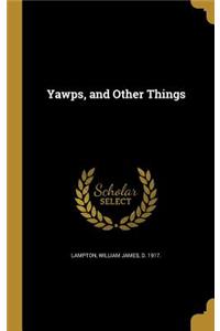 Yawps, and Other Things