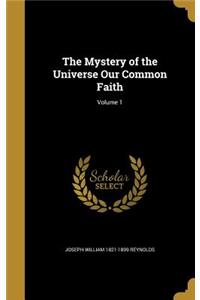 Mystery of the Universe Our Common Faith; Volume 1