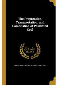 The Preparation, Transportation, and Combustion of Powdered Coal