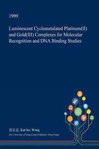 Luminescent Cyclometalated Platinum(ii) and Gold(iii) Complexes for Molecular Recognition and DNA Binding Studies
