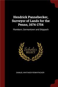 Hendrick Pannebecker, Surveyor of Lands for the Penns, 1674-1754