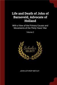 Life and Death of John of Barneveld, Advocate of Holland