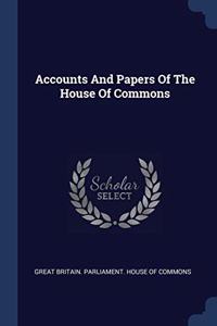 ACCOUNTS AND PAPERS OF THE HOUSE OF COMM