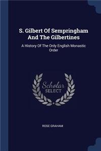 S. Gilbert Of Sempringham And The Gilbertines