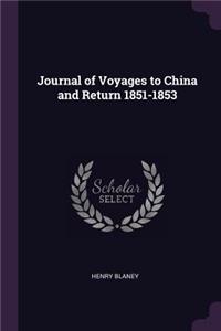 Journal of Voyages to China and Return 1851-1853