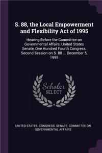 S. 88, the Local Empowerment and Flexibility Act of 1995