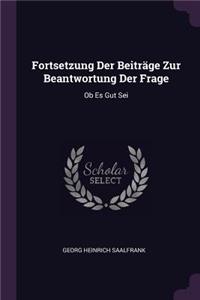 Fortsetzung Der Beiträge Zur Beantwortung Der Frage