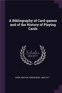 A Bibliography of Card-games and of the History of Playing Cards