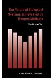 Nature of Biological Systems as Revealed by Thermal Methods